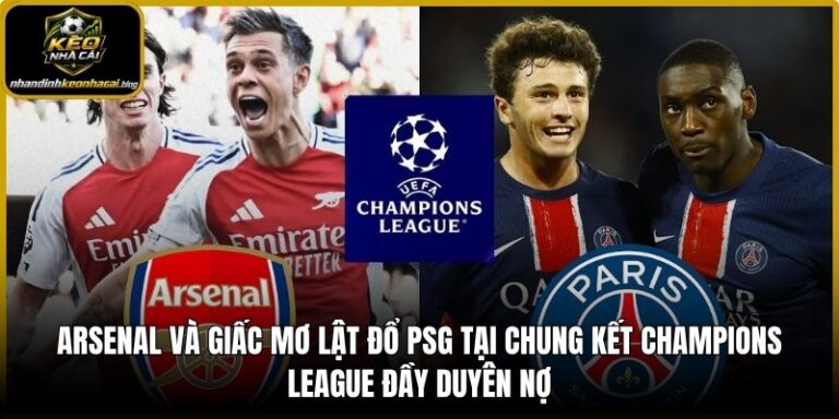 Arsenal và giấc mơ lật đổ PSG