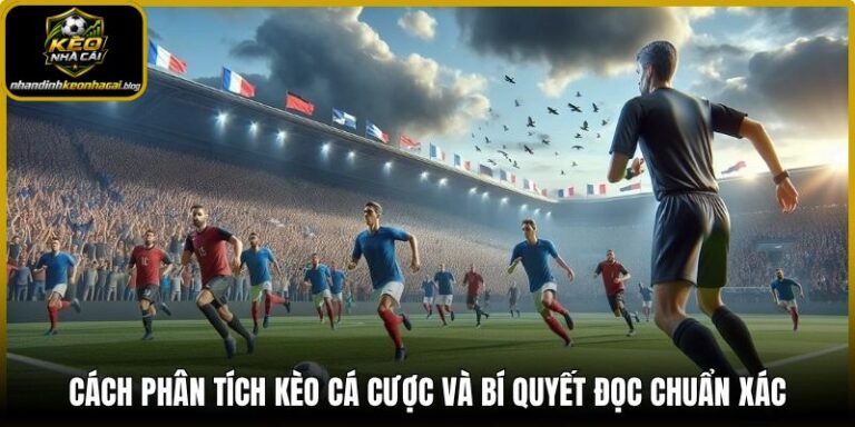 Cách phân tích kèo cá cược