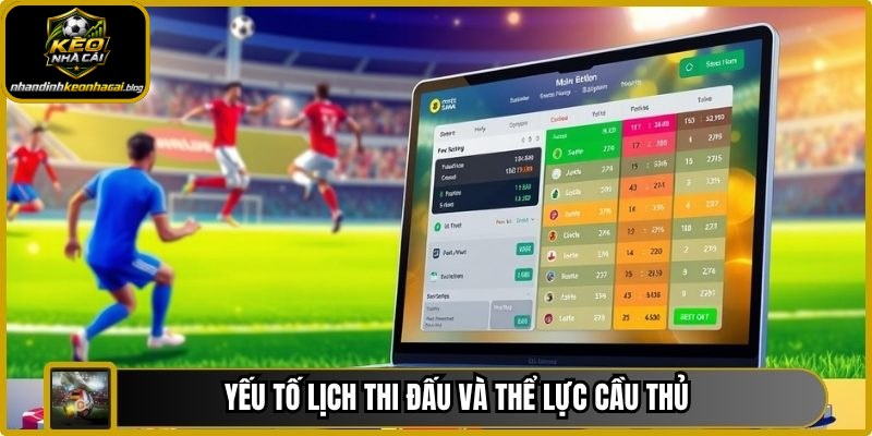 Yếu tố lịch thi đấu và thể lực cầu thủ